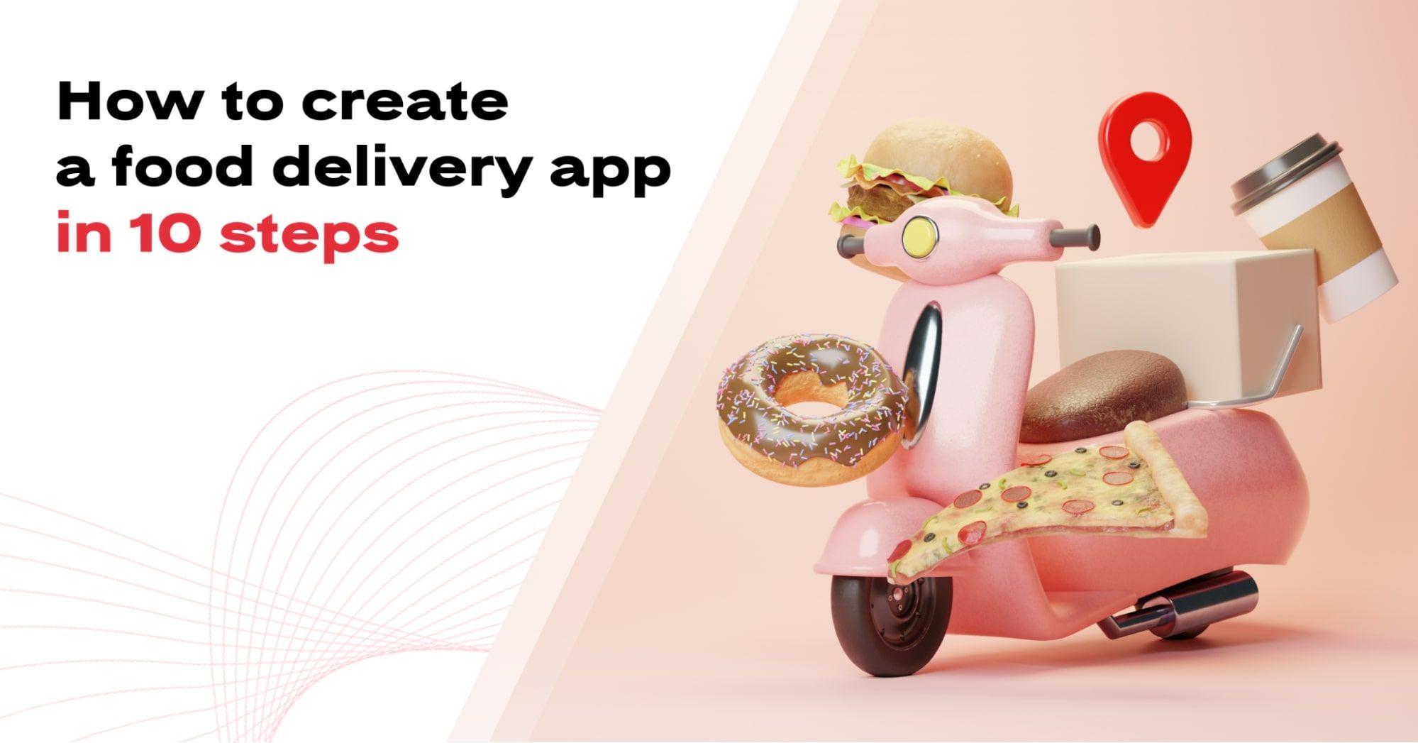 How to create a food delivery app in 10 steps