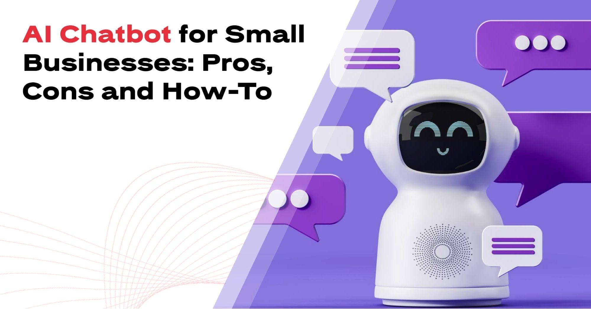 AI Chatbot for Small Businesses: Pros, Cons and How-To