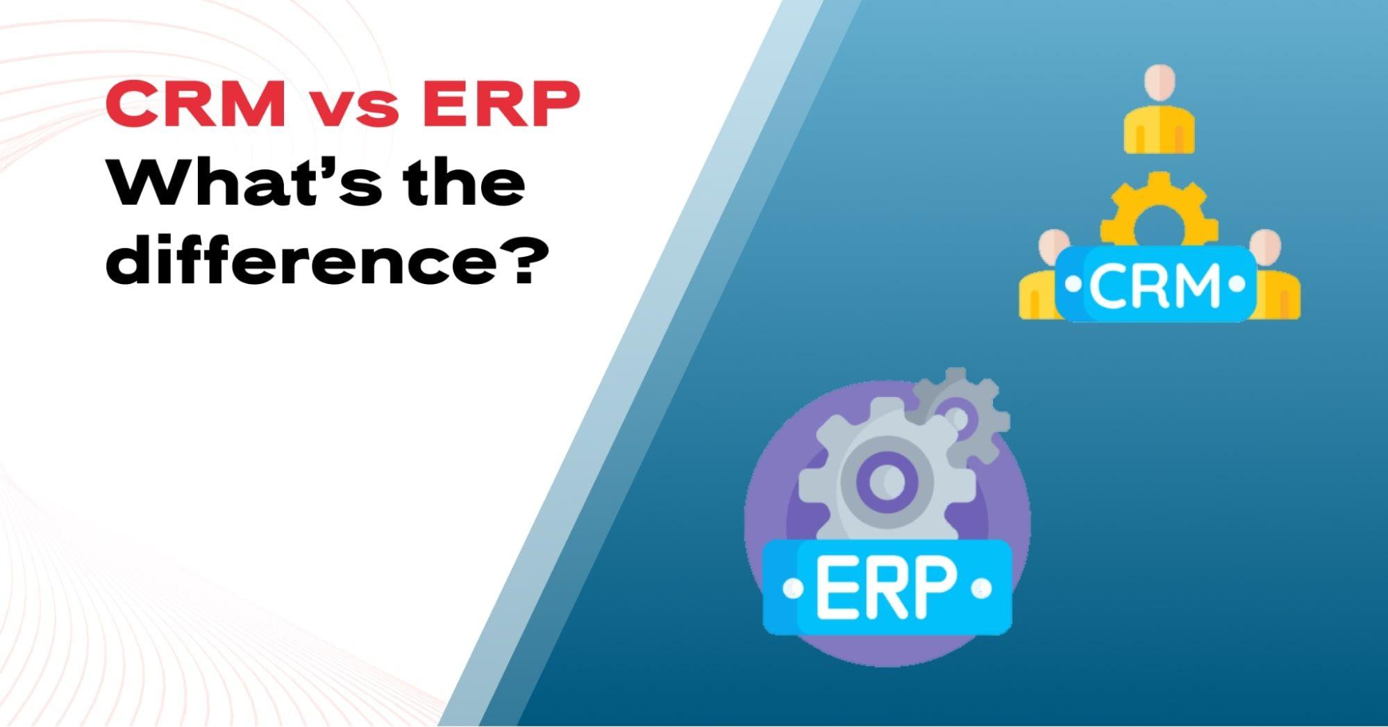 CRM VS ERP What's the difference