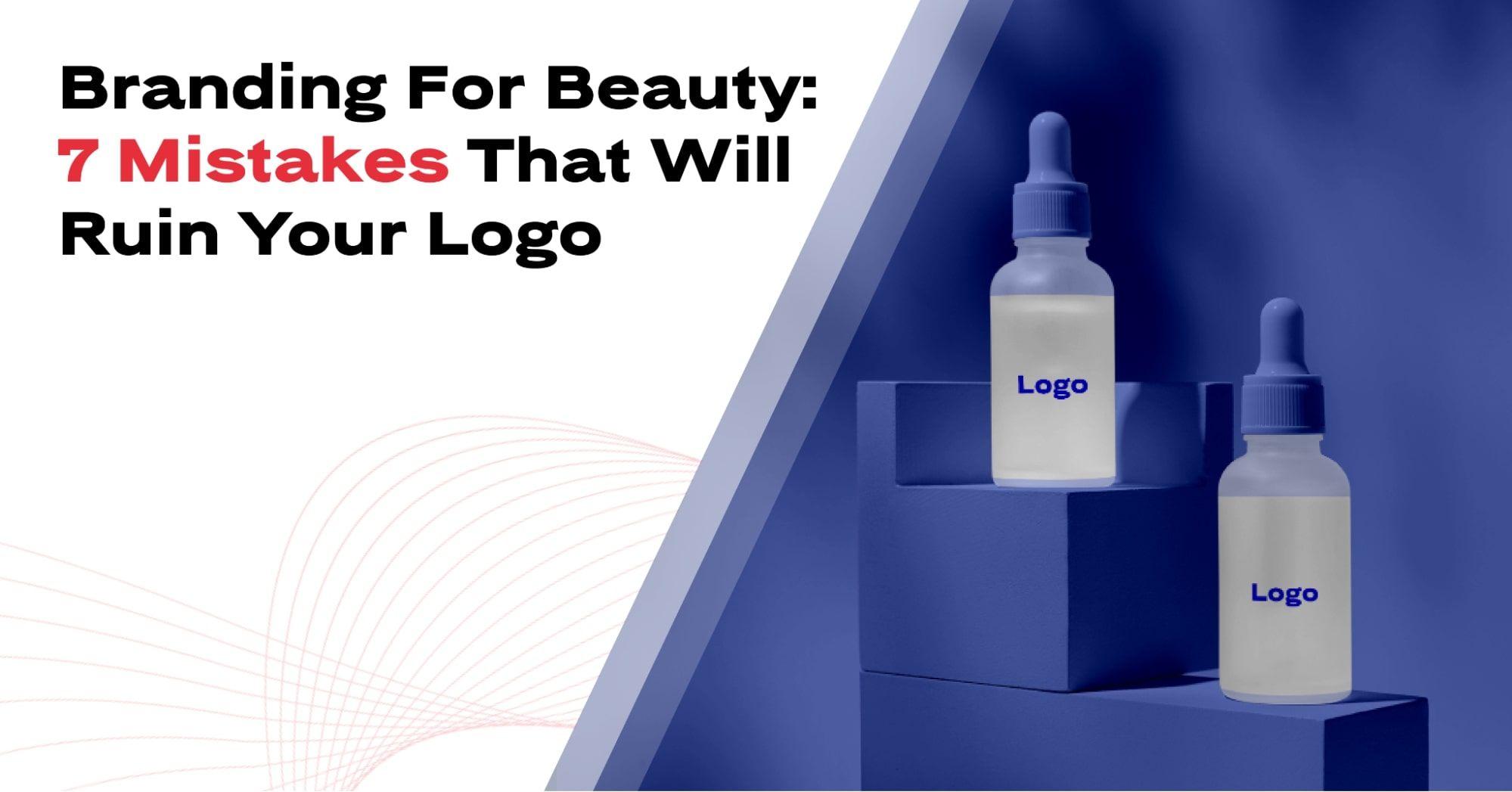 Branding for beauty: 7 mistakes that will ruin your logo