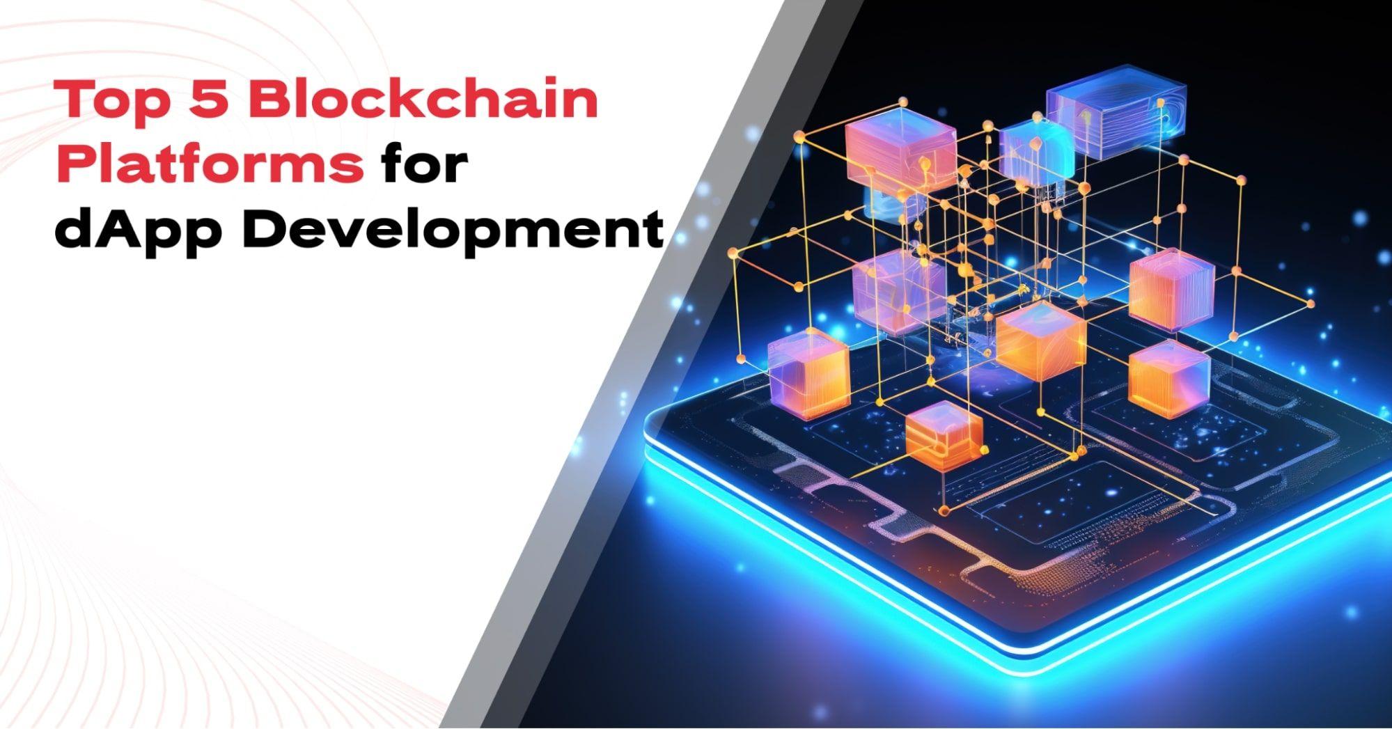 Top 5 Blockchain Platforms For dApp Development