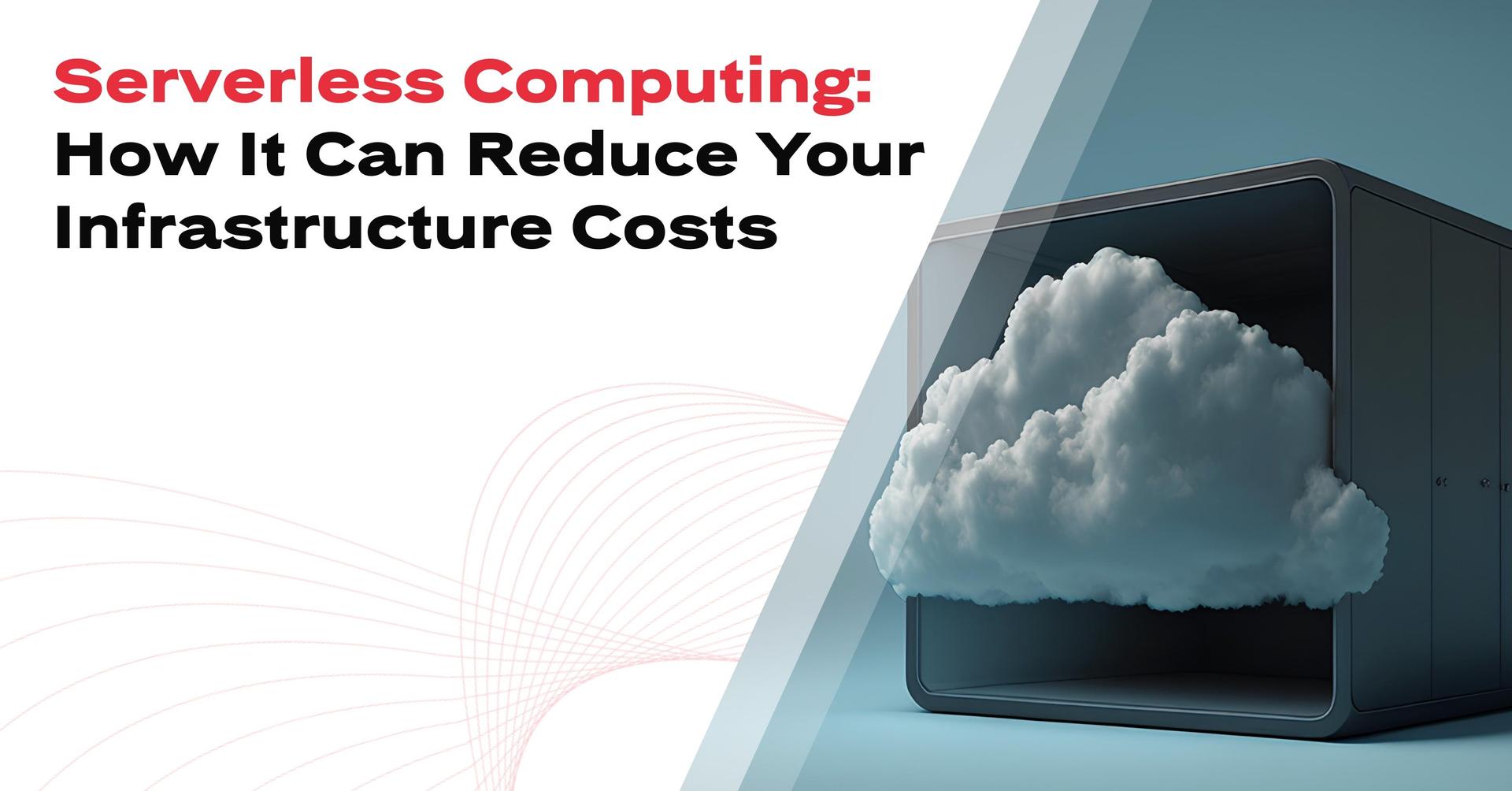 Reduce Infrastructure Costs with Serverless | Red Rocket Software