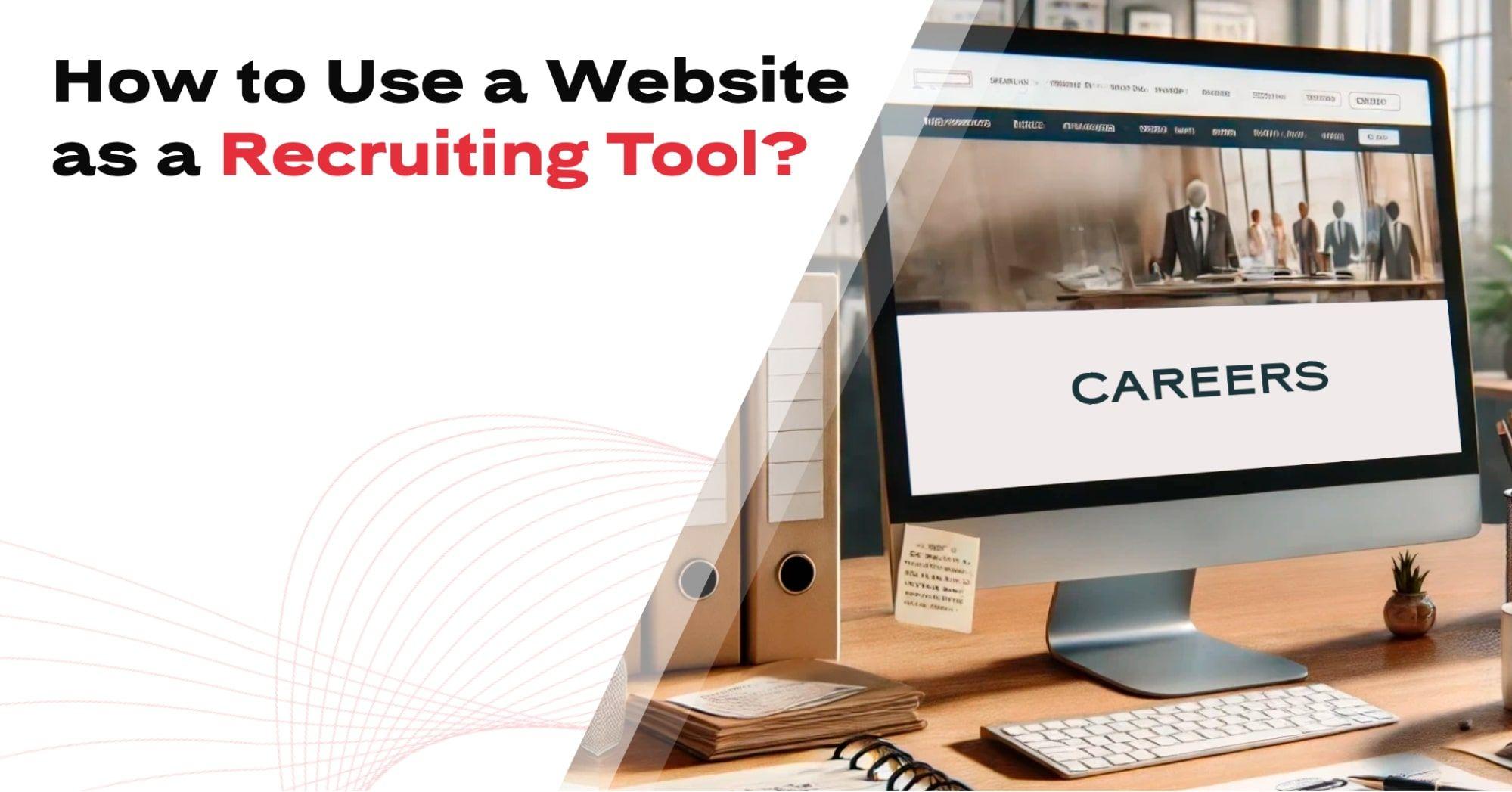 How to Use a Website as a Recruiting Tool?