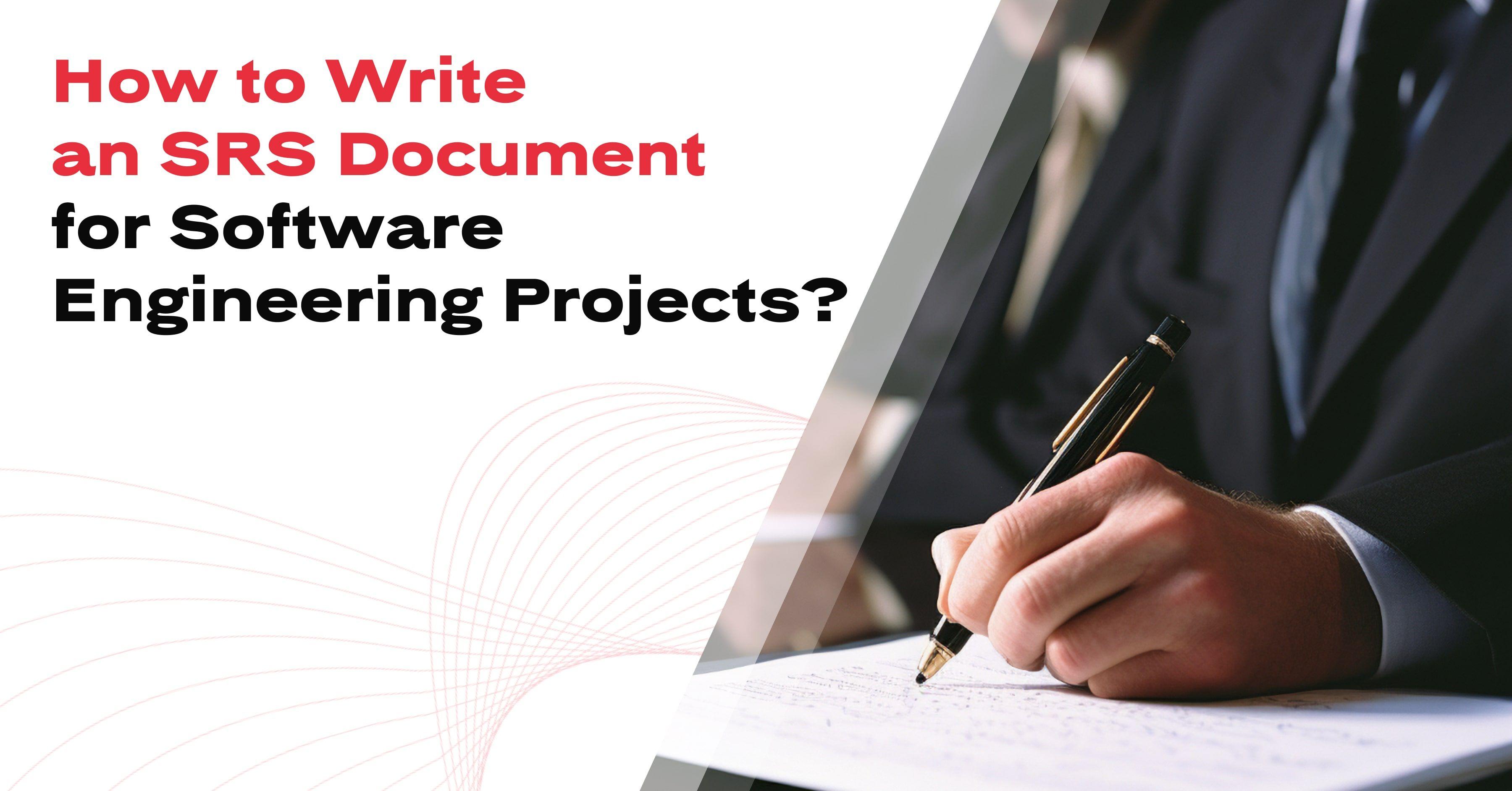 How to Write an SRS Document for Software Engineering Projects?